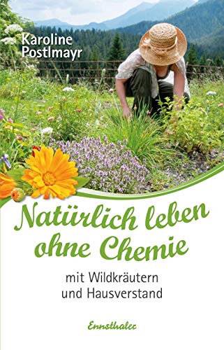 Natürlich leben ohne Chemie mit Wildkräutern und Hausverstand