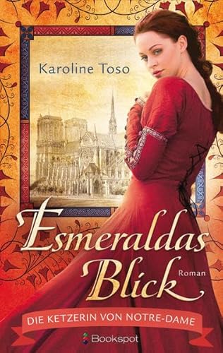 Esmeraldas Blick: Die Ketzerin von Notre-Dame (EDITION AGLAIA: Historische Romane)