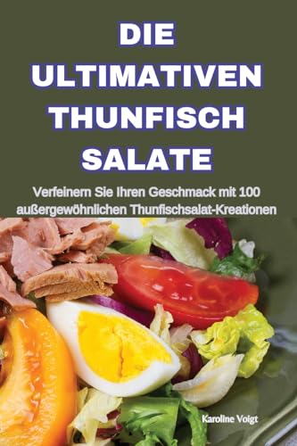 Die Ultimativen Thunfisch Salate von Karoline Voigt