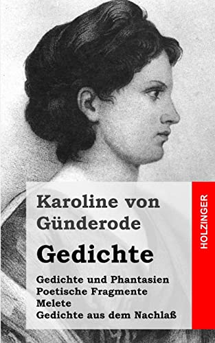 Gedichte: Gedichte und Phantasien / Poetische Fragmente / Melete / Gedichte aus dem Nachla Gedichte: Gedichte und Phantasien / Poetische Fragmente / Melete / Gedichte aus dem Nachla