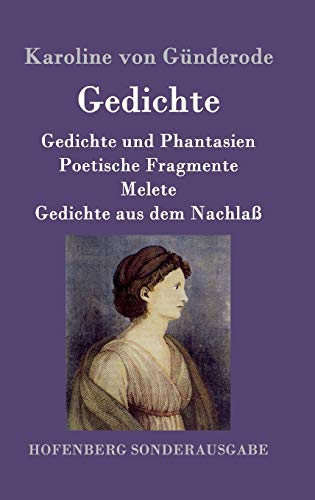 Gedichte: Gedichte und Phantasien / Poetische Fragmente / Melete / Gedichte aus dem Nachlaß von Hofenberg