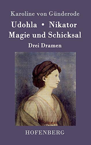 Udohla / Magie und Schicksal / Nikator: Drei Dramen von Hofenberg