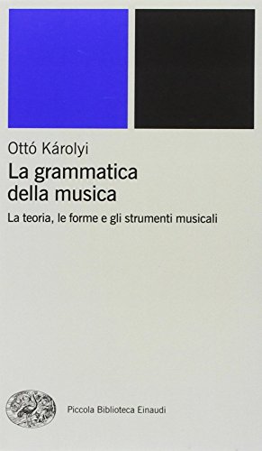 La grammatica della musica (Piccola biblioteca Einaudi. Nuova serie, Band 36) von Einaudi