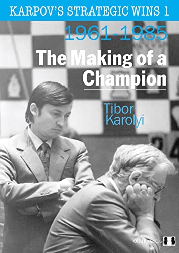 Karpov's Strategic Wins 1: The Making of a Champion: The Making of a Champion 1961-1985