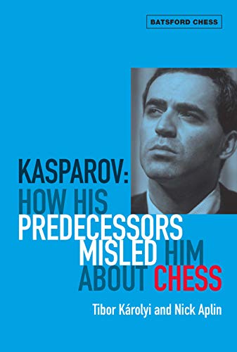 Kasparov: How His Predecessors Misled Him About Chess (Batsford Chess) von Batsford