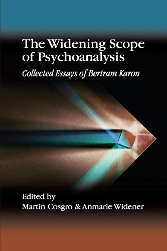 The Widening Scope of Psychoanalysis: Collected Essays of Bertram Karon von Ipbooks