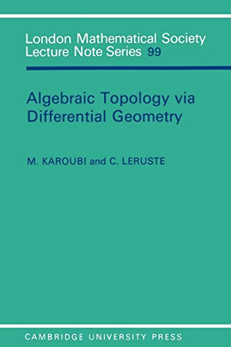 Algebraic Topology via Differential Geometry (London Mathematical Society Lecture Note Series)
