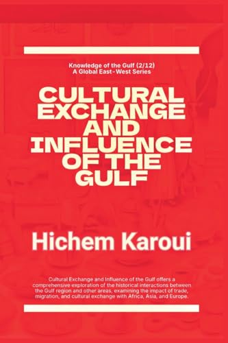 Cultural Exchange And Influence of The Gulf (Knowledge of the Gulf, Band 2) von Global East-West LTD