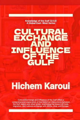 Cultural Exchange And Influence of The Gulf Cultural Exchange And Influence of The Gulf von Global East-West (London)