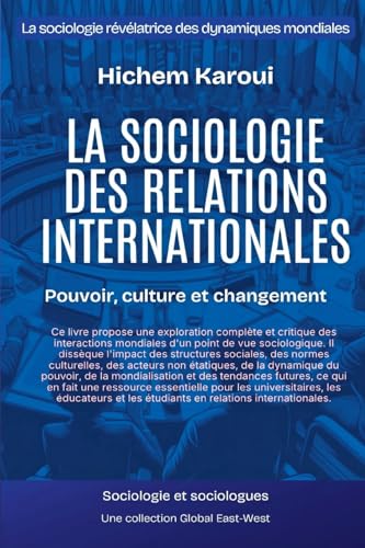 La sociologie des relations internationales: Pouvoir, culture et changement (Sociologie et sociologues) von Global East-West