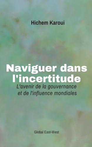 Naviguer dans l'incertitude Naviguer dans l'incertitude von Global East-West LTD
