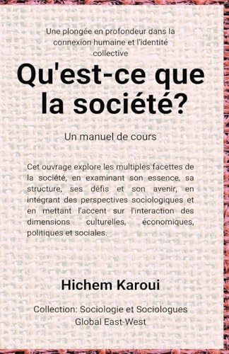 Qu'est-ce que la société ?: Une plongée en profondeur dans la connexion humaine et l'identité collective (Sociologie et sociologues) von Global East-West