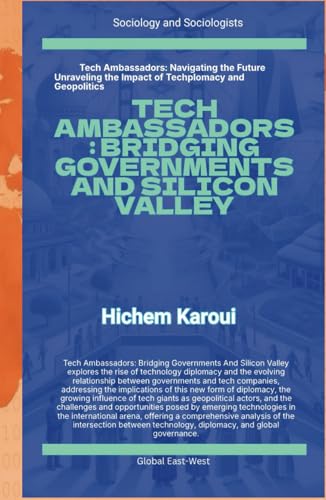 Tech Ambassadors: Bridging Governments and Silicon Valley (Sociology and Sociologists) von Global East-West (London)