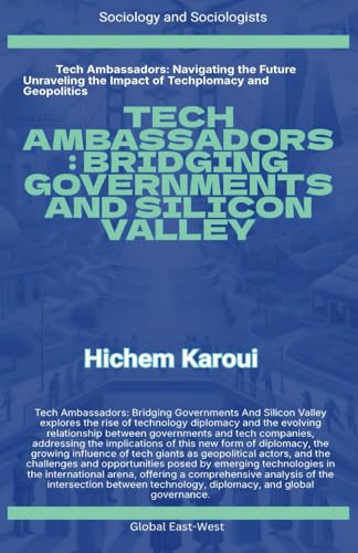 Tech Ambassadors: Bridging Governments and Silicon Valley (Sociology and Sociologists) von Global East-West (London)