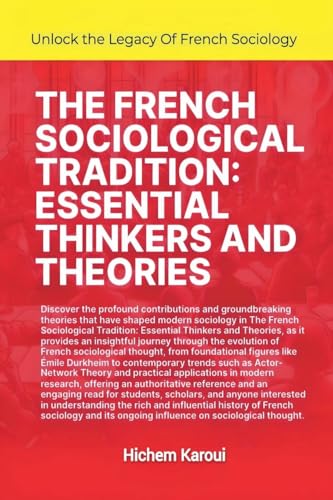 The French Sociological Tradition: Essential Thinkers and Theories The French Sociological Tradition: Essential Thinkers and Theories von Global East-West LTD