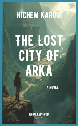 The Lost City Of Arka The Lost City Of Arka von Global East-West (London)