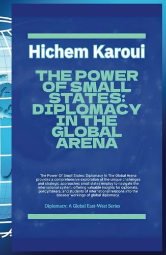 The Power Of Small States: Diplomacy In The Global Arena The Power Of Small States: Diplomacy In The Global Arena von Global East-West (London)