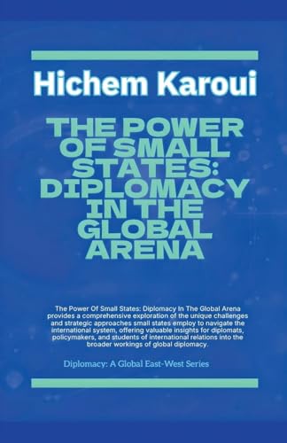 The Power Of Small States: Diplomacy In The Global Arena. The Power Of Small States: Diplomacy In The Global Arena. von Global East-West LTD