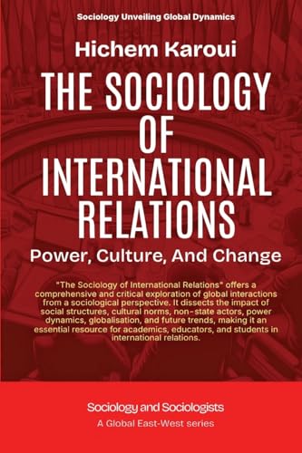 The Sociology Of International Relations: Power, Culture, And Change (Sociology and Sociologists) von Global East-West (London)