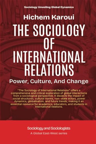The Sociology Of International Relations: Power, Culture, And Change (Sociology and Sociologists) von Global East-West. London