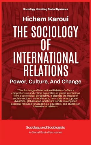 The Sociology Of International Relations: Power, Culture, And Change (Sociology and Sociologists) von Global East-West (London)