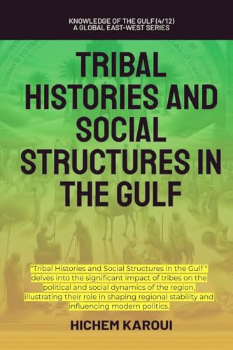 Tribal Histories And Social Structures In The Gulf Tribal Histories And Social Structures In The Gulf von Global East-West (London)