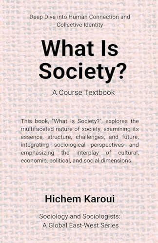 What is society? A Course Textbook (Sociology and Sociologists) von Global East-West LTD