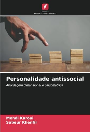 Personalidade antissocial: Abordagem dimensional e psicométrica von Edições Nosso Conhecimento