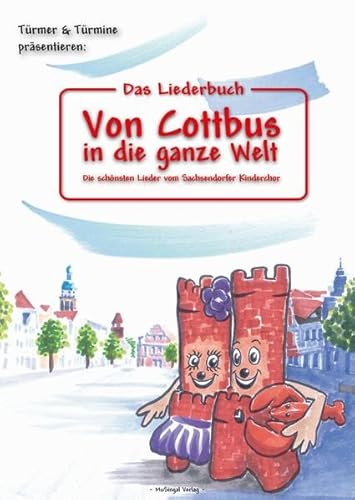 Das Liederbuch: Von Cottbus in die ganze Welt: Die schönsten Lieder vom Sachsendorfer Kinderchor