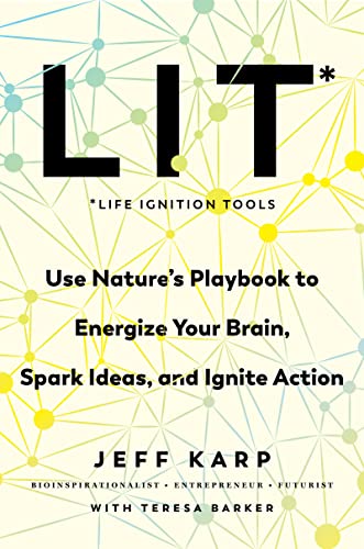 LIT: Life Ignition Tools: Use Nature's Playbook to Energize Your Brain, Spark Ideas, and Ignite Action von William Morrow