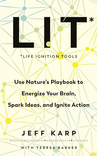 LIT: Use nature’s playbook to energize your brain, spark ideas, and ignite action von Vermilion