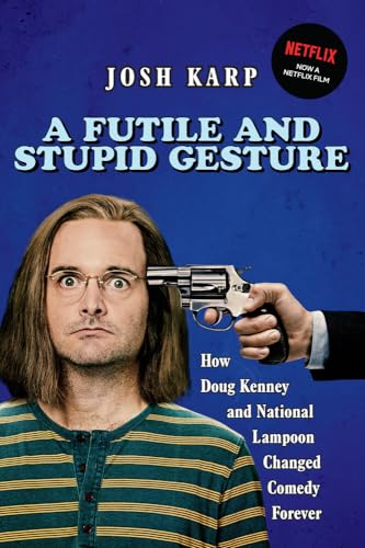 Futile and Stupid Gesture: How Doug Kenney and National Lampoon Changed Comedy Forever Futile and Stupid Gesture: How Doug Kenney and National Lampoon Changed Comedy Forever von Chicago Review Press