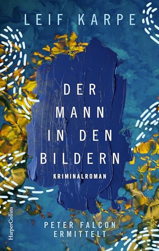 Der Mann in den Bildern: Ein Fall für Peter Falcon: Kriminalroman | Ein sprachgewandter und origineller Kunstkrimi – im Zentrum: Van Goghs Sternennacht (Peter Falcon ermittelt, Band 1)