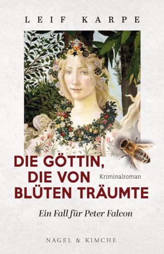 Die Göttin, die von Blüten träumte: Ein Fall für Peter Falcon: Kriminalroman | Ein sprachgewandter und origineller Kunstkrimi – im Zentrum: die Flora von Leonardo Da Vinci