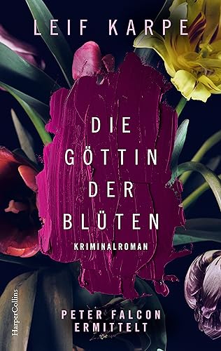 Die Göttin der Blüten: Ein Fall für Peter Falcon: Kriminalroman | Ein sprachgewandter und origineller Kunstkrimi – im Zentrum: die Flora von Leonardo Da Vinci (Peter Falcon ermittelt, Band 2)