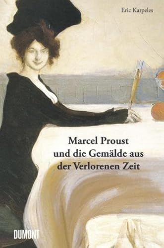 Marcel Proust und die Gemälde aus der Verlorenen Zeit