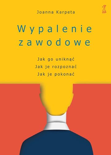 Wypalenie zawodowe: Jak go uniknąć, Jak je rozpoznać, Jak je pokonać Wypalenie zawodowe: Jak go uniknąć, Jak je rozpoznać, Jak je pokonać von GWP
