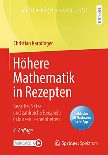 Höhere Mathematik in Rezepten: Begriffe, Sätze und zahlreiche Beispiele in kurzen Lerneinheiten