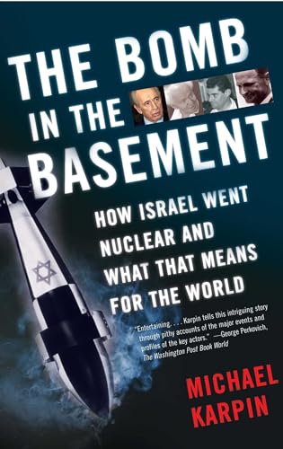 The Bomb in the Basement: How Israel Went Nuclear and What That Means for the World The Bomb in the Basement: How Israel Went Nuclear and What That Means for the World von Simon & Schuster