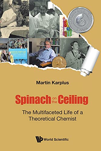Spinach On The Ceiling: The Multifaceted Life Of A Theoretical Chemist von World Scientific Publishing Company