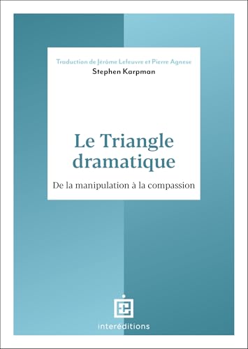 Le Triangle dramatique: De la manipulation à la compassion Le Triangle dramatique: De la manipulation à la compassion von INTEREDITIONS