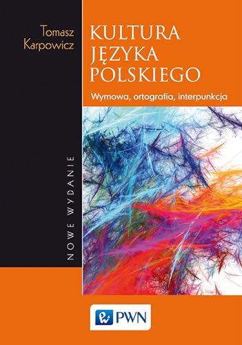 Kultura jezyka polskiego: Wymowa, ortografia, interpunkcja Kultura jezyka polskiego: Wymowa, ortografia, interpunkcja von Wydawnictwo Naukowe PWN