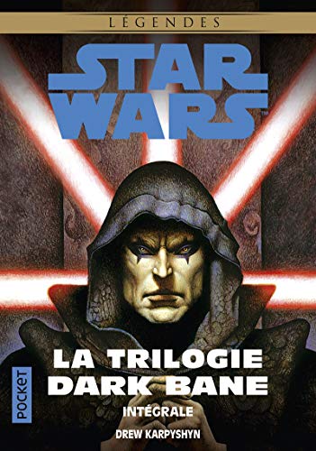 Star Wars - La Trilogie Dark Bane - Intégrale: La Voie de la destuction ; La Règle des deux ; La Dynastie du mal