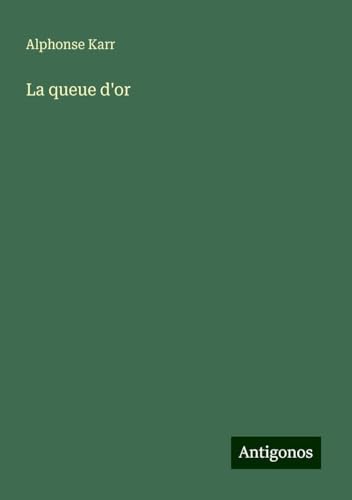 La queue d'or La queue d'or von Antigonos Verlag