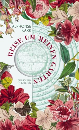 Reise um meinen Garten: Ein Roman in Briefen (Die Andere Bibliothek, Band 425)