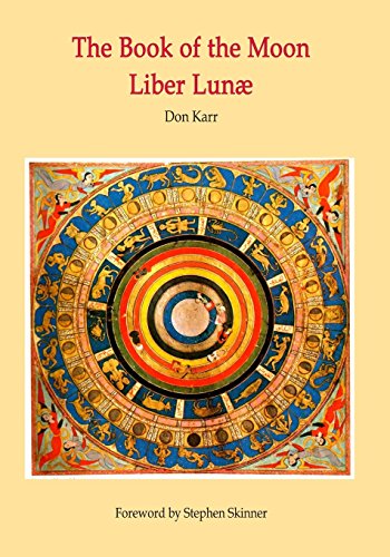 The Book of the Moon - Liber Lunae: The Magic of the Mansions of the Moon (Sourceworks of Ceremonial Magic, Band 7)