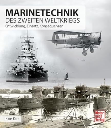 Marinetechnik des zweiten Weltkriegs: Entwicklung - Einsatz - Konsequenzen von Motorbuch Verlag