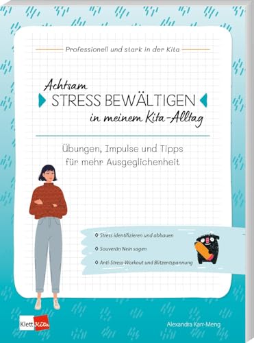 Achtsam Stress bewältigen in meinem Kita-Alltag: Übungen, Impulse und Tipps für mehr Ausgeglichenheit (Professionell und stark in der Kita) von Klett Kita GmbH
