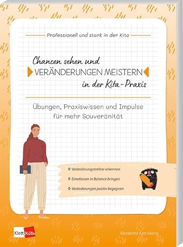 Chancen sehen und Veränderungen meistern in der Kita-Praxis: Übungen, Praxiswissen und Impulse für mehr Souveränität (Professionell und stark in der Kita) von Klett Kita GmbH
