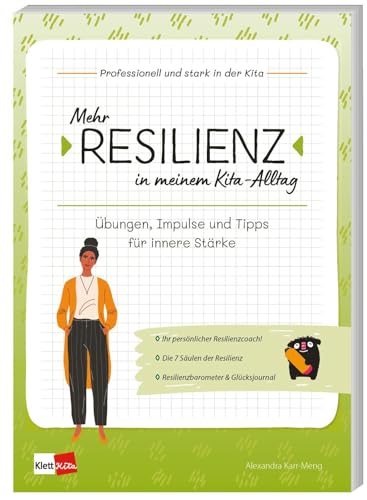 Mehr Resilienz in meinem Kita-Alltag: Übungen, Impulse und Tipps für innere Stärke (Professionell und stark in der Kita, 1) von Klett Kita GmbH